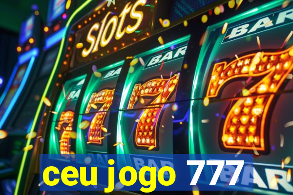 ceu jogo 777